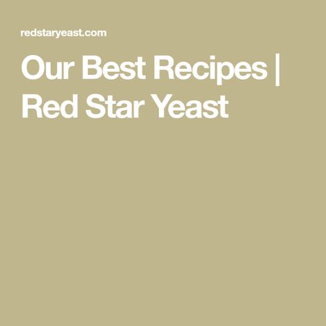 Our Best Recipes | Red Star Yeast Best Homemade Bread, Yeast Baking, Red Star Yeast, Peasant Bread, Yeast Recipes, Bread Lame, Sweet Rolls, Yeast Bread, Food Names