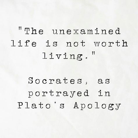 "The unexamined life is not worth living."

Socrates, as portrayed in Plato’s Apology

#socratesquotes #socratesquotesdaily #platoquotes #apology #apologyquotes #lifequote #lifequotes #unexaminedlife #unexaminedlifeisnotworthliving Plato Quotes, Socrates Quotes, Socrates, Best Quotes, Philosophy, Life Is, Life Quotes, Quotes, Plato