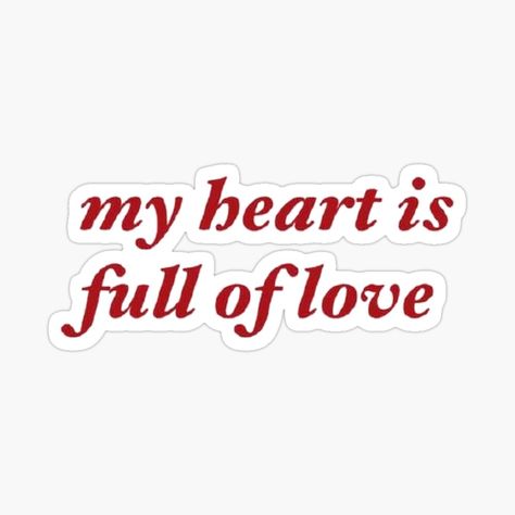 Get my art printed on awesome products. Support me at Redbubble #RBandME: https://www.redbubble.com/i/sticker/MY-HEART-IS-FULL-OF-LOVE-by-SAVAGEwav/96324568.EJUG5?asc=u My Heart Is Full Of Love, Full Of Love Aesthetic, Stickers Aesthetic Love, My Love Stickers, Love Quotes Stickers, Respecting Boundaries, Sticker Board, Heart Full Of Love, Gif Art