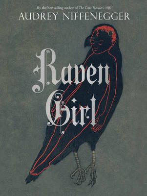 The Raven Girl (Hardback) The Time Traveler's Wife, Modern Fairytale, New Fantasy, The Raven, Book Cover Design, Fiction Books, Young Woman, Love Book, Book Nerd