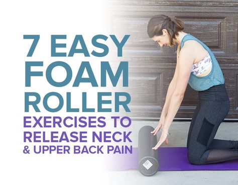 7 Easy Foam Roller Exercises to Release Neck & Upper Back Pain Foam Roller Stretches, Roller Stretches, Upper Back Stretches, Roller Exercises, Yoga Foam Roller, Foam Roll, Foam Roller Exercises, Pilates Reformer Exercises, Shoulder Exercises