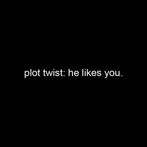 What A Plot Twist You Were, Plot Twist He Likes You, Plot Twist, Mood Boards, Like You, Naruto, Twist, Quotes, Quick Saves