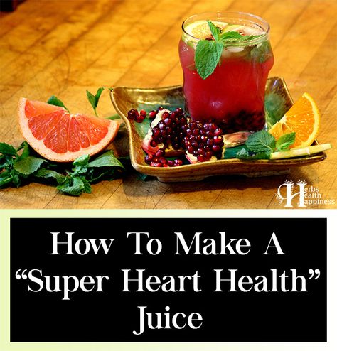 Juice For Heart Health, Heart Arteries, Health Juice, Heart Brain, Juicing For Health, Natural Juices, Pomegranate Juice, Juice Cleanse, Heat Treating