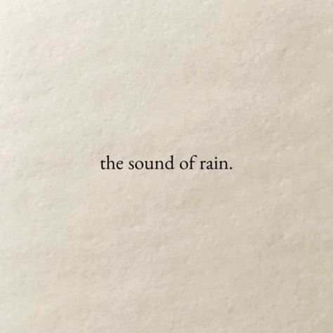 the sound of rain | rain drops | beautiful sound of nature Dreamy Cottagecore, The Sound Of Rain, Rain Quotes, Sound Of Rain, English Phrases, Some Words, Poetry Quotes, Quote Aesthetic, Pretty Words