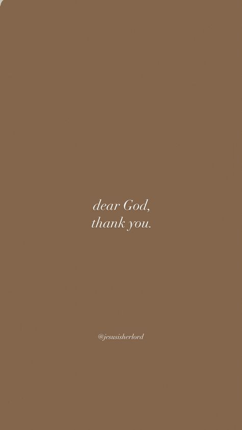 Dear God Thank You, Brown Bible Verse Aesthetic, Thank You Jesus Quotes, Dear God Quotes, Get Closer To God, Bible Motivation, Christian Bible Quotes, Christian Motivation, Jesus Is Life