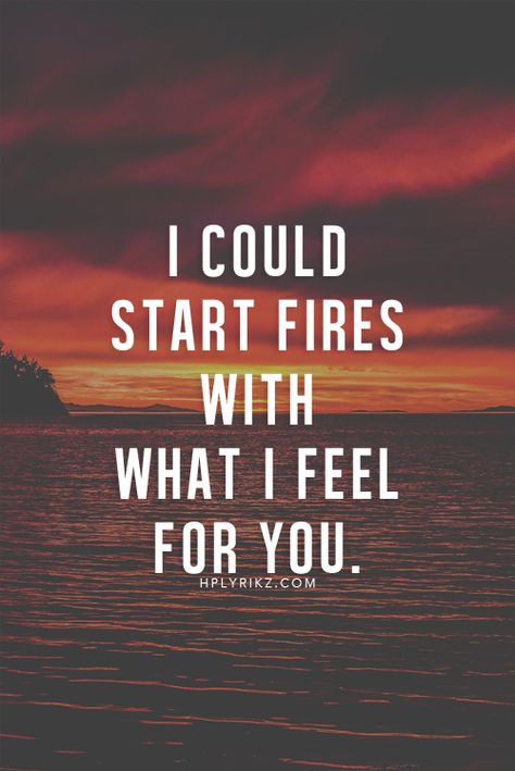 I could start fires with what I feel for you ❤️ Fina Ord, Anything For You, Simple Love Quotes, Life Quotes Love, Love Quotes For Her, Cute Love Quotes, Les Sentiments, E Card, Crush Quotes