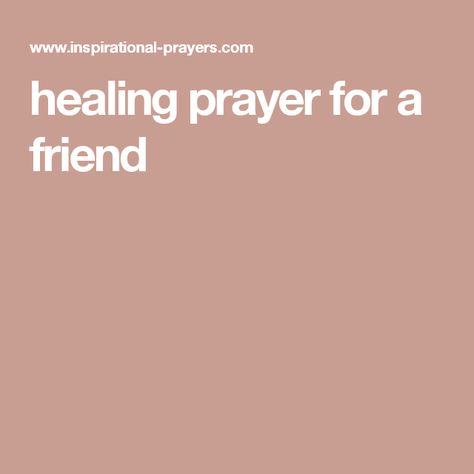 healing prayer for a friend Prayers For Better Days, Prayers For A Sick Friend, Healing Prayer For A Friend Strength, Healing Prayer For A Friend, Healing Prayer For The Sick Friends, Prayer For Healing Sick Friend, Short Prayer For Healing Sick Family, Prayer For Sick Friend, Short Prayer For Healing