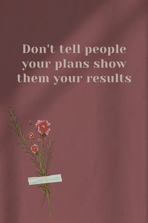 Don't tell people your plans show them your results motivational quote | free image by rawpixel.com / Gade Don't Tell People Your Plans, Pink Flower Decor, Wall Shadow, Shadow Background, Plan Wallpaper, Quotes Background, Dark Green Walls, Planning Quotes, Free Illustration Images