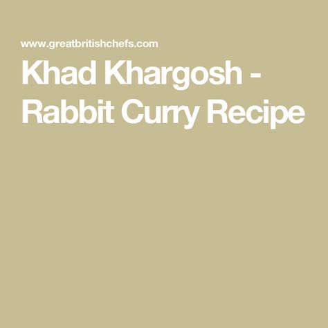 Khad Khargosh -  Rabbit Curry Recipe Rabbit Curry, Easy Curry Recipe, Vivek Singh, Tortilla Bread, Curry Recipes Easy, Garlic Chutney, Garlic Seeds, Great British Chefs, Easy Curry