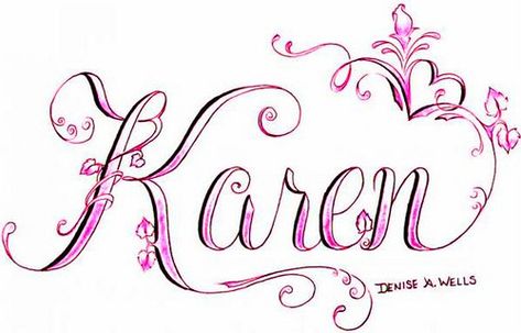 "Karen" Tattoo Design by ♥Denise A. Wells♥, via Flickr Karen Name, Karen Memes, Calligraphy Doodles, Tattoo Design Tattoo, Chicano Lettering, Learn Hand Lettering, K Tattoo, Black Girls With Tattoos, Design Cake