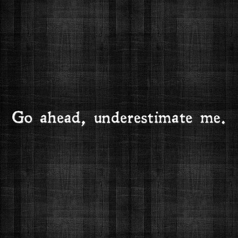 YOU DONT EVEN KNOW WHAT IM CAPABLE OF Warrior Mindset, Underestimate Me, Intj, Infp, Go Ahead, Infj, The Words, Great Quotes, Wolves