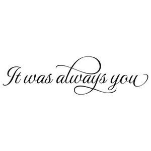 It Was Always You Tattoo, It Was Always You, Cajas Silhouette Cameo, Lettering Quotes, Engagement Cards, Always You, Silhouette Design Store, Cricut Creations, Cricut Projects Vinyl