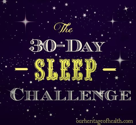 The 30-Day Sleep Challenge - Our Heritage of Health Sleep Challenge, Fit Quotes, Thigh Challenge, Fit Bodies, Quotes Health, Fitness Challenges, Go To Bed Early, Sleep Early, Summer Fitness