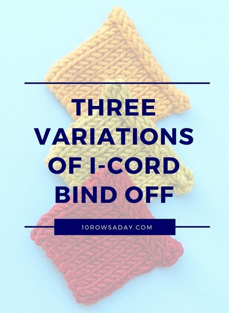 Three variations of i-cord bind offs | 10 rows a day Bind Off Knitting, Knitting Hacks, Knitting Tips, Knitting Paterns, Crochet Tips, I Cord, Knitting Instructions, Bind Off, Knit Stitch Patterns