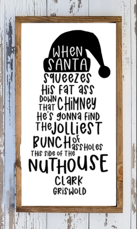 Clark Griswold, Christmas Vacation Movie Quote, When Santa squeezes his fat, Funny Christmas Quote Clark Griswold Quotes, Christmas Vacation Movie Quotes, Clark Griswold Christmas, Christmas Printable Art, Christmas Vacation Party, Christmas Vacation Movie, Vacation Movie, Griswold Christmas, Clark Griswold