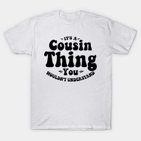 Are you looking for a surprise for your best cousin? Then this Cousin Crew Apparel is perfect. Show your Cousin how much you like and love him. Wear this and show that you are the cousin crew for life or new to the cousin crew. It's A Cousin Thing You Wouldn't Understand Tie Dye Artwork - Great for Matching Group Family Squad Reunion Outfit -- Choose from our vast selection of Crewneck and V-Neck T-Shirts to match with your favorite design to make the perfect custom graphic T-Shirt. Pick your fa Cousin Squad, Reunion Outfit, Cousin Shirts, Crazy Cousins, Best Cousin, Cousin Quotes, Camp Shirts, Cousin Crew, Snapchat Stories