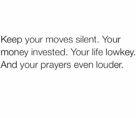 32.) Keep my moves silent, my money invested, my life lowkey & my prayers even louder.  Invest in eternity. Queen Quotes, Real Talk Quotes, 2025 Vision, Real Quotes, Note To Self, Low Key, Relatable Quotes, Memes Quotes, Real Talk