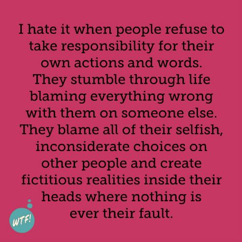 People Who Dont See A Problem With Their Actions, Some People Only See Your Faults, Financially Irresponsible People Quotes, People Who Think They Do No Wrong, Fault Finders Quotes, Argumentative People Quotes, Stop Taking On Other Peoples Problems, Irresponsible People Quotes, Deceitful People Quotes