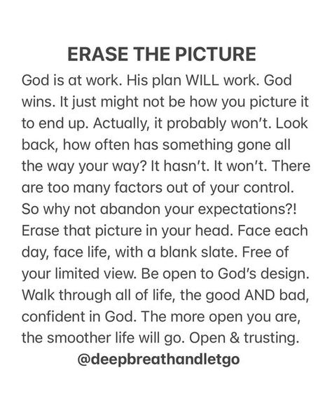 Tracy Wiebe on Instagram: "I’ve lived with detailed hopes & dreams, EXPECTATIONS really. And I was constantly disappointed. With others. With myself. Spinning my wheels trying to get life to fit my picture. NOW I live with zero expectations. Each day. However it plays out. Whatever doors God opens, whomever He puts in my path. And wow, it’s a much better life!! His way, not mine, IS FAR BETTER. #noexpectations #erasethepicture #openandwilling #gowithgod #trusthisplan" Zero Expectations, Disappointment Quotes, Hope In God, Hopes And Dreams, Jesus Is Lord, Jesus Loves You, Amazing Grace, Jesus Loves, Each Day