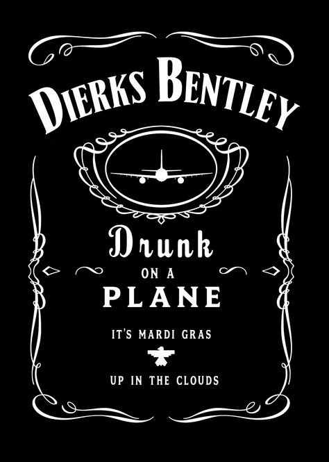 Too Awesome. Dierks Bentley - Drunk On A Plane Lyrics: Jack Daniels Label Design Dierks Bentley Lyrics, Dierks Bentley Quotes, Jack Daniels Label, Country Lyrics Quotes, Bentley Logo, Best Country Singers, Dierks Bentley, Country Lyrics, Alcohol Party