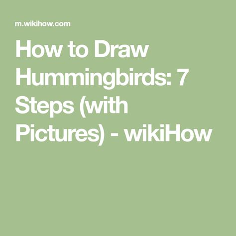 How to Draw Hummingbirds: 7 Steps (with Pictures) - wikiHow Draw A Hummingbird, Hummingbird Painting Acrylic, Vegetable Slice, Colored Pencil Techniques, Drawing Tutorial Easy, Drawing Lessons, Whole Wheat, Wheat Flour, Step By Step Drawing