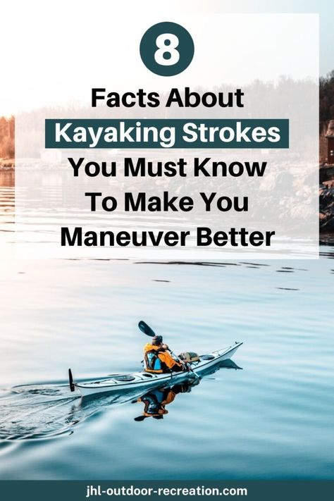 Kayaking Strokes: 8 Facts You Must Know To Paddle Well - John Low Kayaking Aesthetic, Kayak For Beginners, Paddle Board Surfing, Kayaking Tips, Lake Ideas, Kayak Paddles, Kayak Storage, Kayak Camping, Kayak Accessories