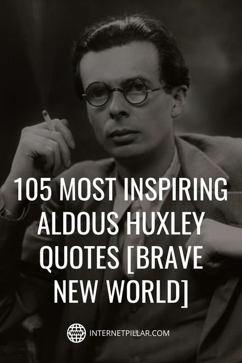 105 Most Inspiring Aldous Huxley Quotes [Brave New World] - #quotes #bestquotes #dailyquotes #sayings #captions #famousquotes #deepquotes #powerfulquotes #lifequotes #inspiration #motivation #internetpillar Literature Quotes Philosophy, Quotes Brave, Cynical Realism, Brave New World Quotes, Isaac Asimov Quotes, Huxley Quotes, Aldous Huxley Quotes, Dystopian Book, Dystopian Books