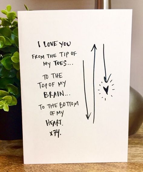 I LOVE YOU FROM THE TIP OF MY TOES..... TO THE TOP OF MY BRAIN..... TO THE BOTTOM OF MY HEART. First Anniversary Card, Birthday Message For Him, Bday Gifts For Him, Anniversary Cards For Wife, Anniversary Cards For Him, Birthday Quotes For Him, Anniversary Cards For Husband, Diy Anniversary, 1st Wedding Anniversary