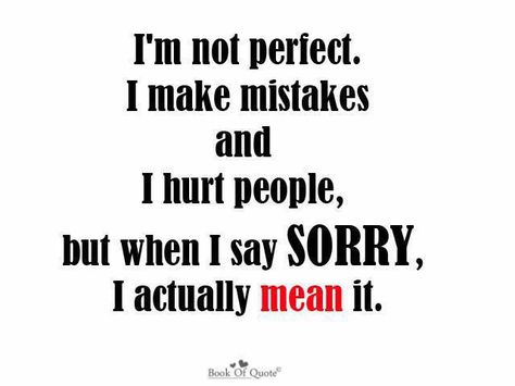 Sorry Quotes, Saying Sorry, I Am Sorry, Make Mistakes, Im Sorry, Not Perfect, Thoughts And Feelings, Quotes Words, All About Me