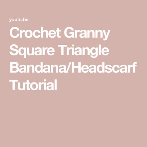 Crochet Granny Square Triangle Bandana/Headscarf Tutorial Crochet Granny Square Triangle, Crochet Triangle Bandana, Granny Square Triangle, Headscarf Tutorial, Bandana Tutorial, Triangle Bandana, Crochet Triangle, Crochet Granny Square, Crochet Granny