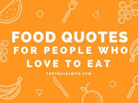 30 Food Quotes For People Who Love To Eat Enjoy Food Quote, Food And Friends Quotes, Foodie Quotes Funny, Delicious Food Quote, Dining Quotes, Crave Quotes, Food Lover Quotes, Lunch Quotes, Restaurant Quotes