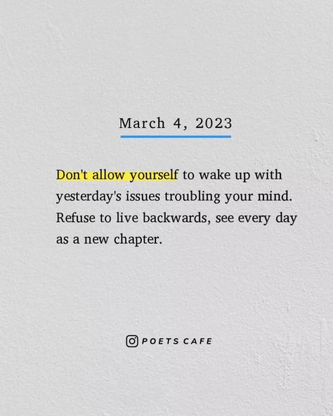 Poets' Cafe on Instagram: "Today is a new day, a chance to start fresh and put yesterday behind you, refuse to let the past dictate your present or your future. Instead, greet each morning with optimism, embrace opportunities, growth and new memories. Today is an opportunity to create a better version of yourself, leaving the problems and stresses of yesterday in the past itself. Believe in your strength and make today the best. ♡" Poets Cafe, Better Version Of Yourself, Today Is A New Day, Positive Mental Attitude, Mental Attitude, New Memories, Better Version, Common Sense, New Chapter