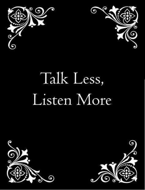 Talk Less, Listen More Listen More Talk Less Quote, Talk Less Quotes, Talk Less, Wise Person, Lee Miller, Talking Quotes, Small Talk, Stop Talking, Relax Time