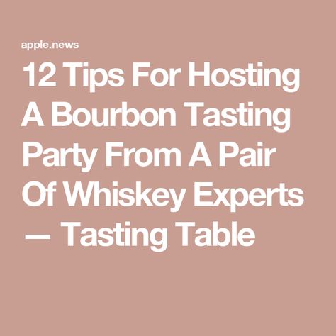 12 Tips For Hosting A Bourbon Tasting Party From A Pair Of Whiskey Experts — Tasting Table Bourbon Tasting Party Ideas, Whiskey Tasting Party Ideas, Whiskey Party Ideas, Bourbon Tasting Party, Tasting Party Ideas, Whiskey Tasting Party, Pour Decisions, Bourbon Tasting, Whiskey Tasting