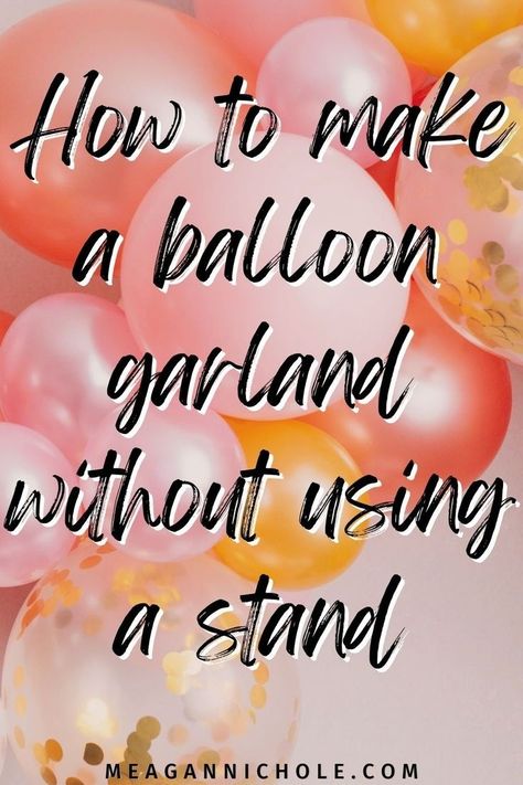 Have you ever tried making your own birthday balloon garland and failed? We can help! Learn how to decorate with balloons without helium and how to make a balloon arch without a stand. Impress all your party guests with a beautifully simple DIY balloon garland at your next birthday party! Go to MeaganNichole.com for the ONLY balloon garland tutorial you will ever need! Balloons Without Helium, Decorate With Balloons, Balloon Decorations Without Helium, Balloon Garland Tutorial, Make A Balloon Garland, Make A Balloon Arch, Simple Balloon Decoration, Balloon Archway, Birthday Balloon Garland