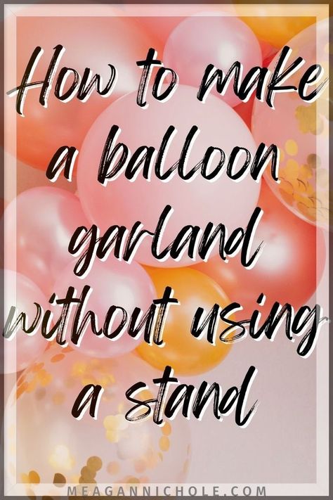 Have you ever tried making your own birthday balloon garland and failed? We can help! Learn how to decorate with balloons without helium and how to make a balloon arch without a stand. Impress all your party guests with a beautifully simple DIY balloon garland at your next birthday party! Go to MeaganNichole.com for the ONLY balloon garland tutorial you will ever need! Balloons Without Helium, Decorate With Balloons, Balloon Decorations Without Helium, Balloon Garland Tutorial, Make A Balloon Garland, Simple Balloon Decoration, Make A Balloon Arch, Balloon Decorations Diy Tutorials, Balloon Archway