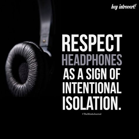 Respect Headphones - https://themindsjournal.com/respect-headphones/ Listening To Music Quotes, Headphone Quotes, Intj Infj, Music Quotes Deep, Music Is My Escape, Music Mood, Introverted, Intj, All Music