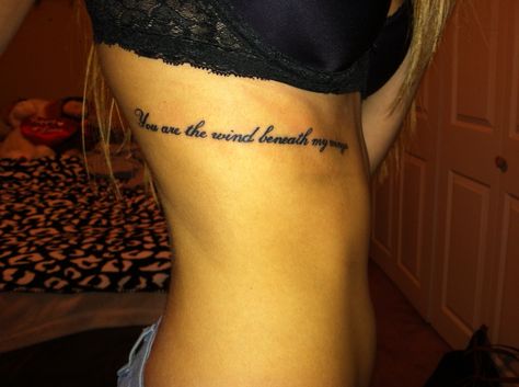 "you are the wind beneath my wings" Wind Beneath My Wings Tattoo, Wind Beneath My Wings, Quote Tattoos Placement, Wings Quotes, Favorite Tattoos, Tattoo Quotes For Women, Wing Tattoo, Amazing Body, Wings Tattoo