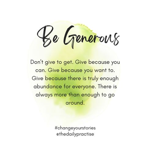 There is more than enough to go around for everybody. Be kind, be generous. Give without anything in return. Be Generous, More Than Enough, Helping Hand, Daily Practices, Helping Hands, Go Around, 365 Days, Be Kind, Your Story