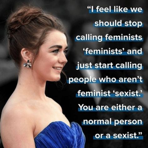 Feminism Quotes, Intersectional Feminism, Feminist Quotes, People Laughing, Maisie Williams, Badass Quotes, Faith In Humanity, Womens Rights, A Quote