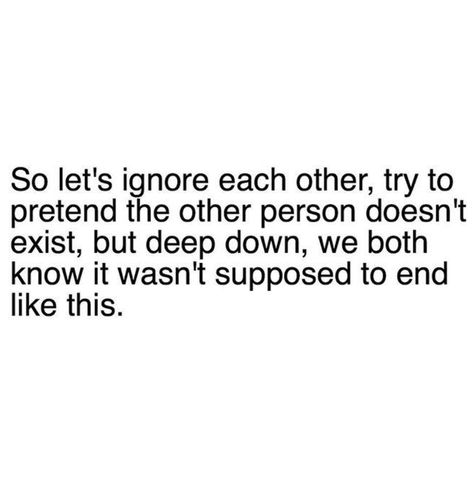 Ignoring Each Other Quotes, One Last Time, Personal Quotes, Deep Down, Reminder Quotes, Crush Quotes, Deep Thought Quotes, Real Quotes, True Words