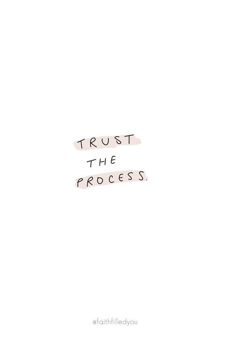 You Are The Best Project Quote, Quotes About Process, In Art We Trust, Minimalistic Quote Wallpaper, Quotes About Trusting The Process, The Process Quotes, Trust The Process Quotes Wallpaper, God Has A Plan For You, Trust The Process Wallpaper