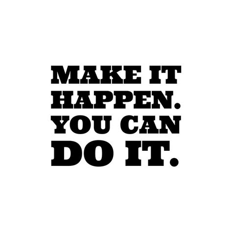 Make it happen. You can do it. #quotes #quotestoliveby #inspirational #posters #cards #stickers #notebooks #gift #ideas  #strength #mottos #mantra #sayings #positive  #motivational #best #insight #deep #love #life #success #wisdom  #famous #kindness #leadership #teacher #happy #strong #smile #friendship #truth #thoughts #typography #motivation #confidence #empowering #affirmations Can Do It Quotes, Do It Quotes, Typography Motivation, You Can Do It Quotes, Glee Quotes, It Quotes, Empowering Affirmations, I Love You Quotes For Him, Life Success