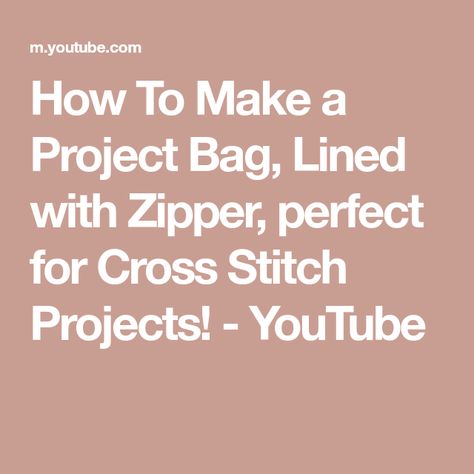 How To Make a Project Bag, Lined with Zipper, perfect for Cross Stitch Projects! - YouTube Project Bag Tutorial, Cross Stitch Bag Diy, Starting A Cross Stitch Project, Cross Stitch Project Folder, Diy Bag Organiser, Cross Stitch Project Bag Tutorial, Cross Stitch Project Bag, Bags Tutorial, Diy Bag