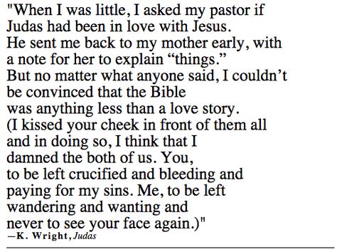 K. Wright, Judas Judas Quotes, Judas And Jesus, N.t. Wright Quotes, Judas Betrays Jesus, Judas Priest Aesthetic, Judas Ate Too, Jesus Knew But Judas Ate Too, Poetry Words, A Poem