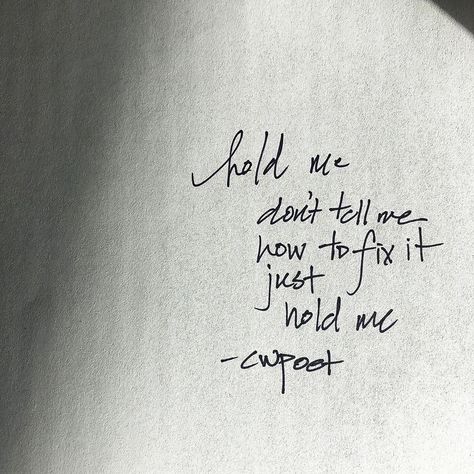 1,632 Likes, 31 Comments - Caroline White (@cwpoet) on Instagram: “—————— i don’t need to be fixed...i just need to be held -cwpoet . . . ——————— @cwpoet • #cwpoet” Caroline White, Hurt Pain, Love Texts For Him, Dear Self, Text For Him, Love Text, Hold Me, Wise Quotes, Poetry Quotes