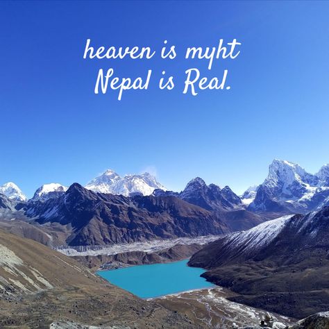 heaven is myth nepal is real Mountain Quotes, Nature Lover, Nepal, Life Quotes, Quotes, Nature