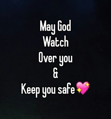 I am praying for your safety and the safety of everybody. Praying For Safety And Protection, Keep Me In Your Prayers Quotes, Stay Safe Quotes Prayer, Prayer For Safety And Protection For Him, Be Safe Quotes Safety, I Am Praying For You, Stay Safe Quotes For Him, Pray For Protection, Stay Safe Quotes