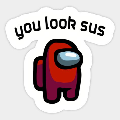 You Look Sus | Among Us | Among Us Gift You Look Sus Sticker Sus Among Us, Phone Cover Stickers, Among Us Crewmate, Pinewood Derby, Phone Stickers, Kawaii Stickers, Chalkboard Signs, Love Stickers, School Notes