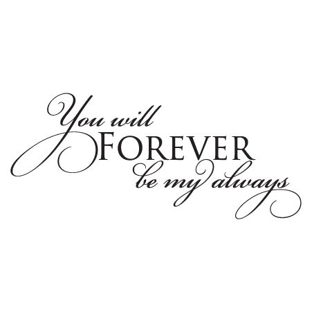 Forever Be My Always Wall Quotes™ Decal Deep Relationship Quotes, Always Quotes, Secret Crush Quotes, Gratitude Challenge, Vinyl Wall Quotes, Quote Decals, Forever Quotes, Love Anniversary, Wedding Quotes